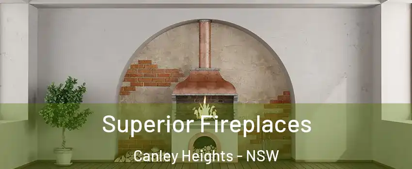 Superior Fireplaces Canley Heights - NSW