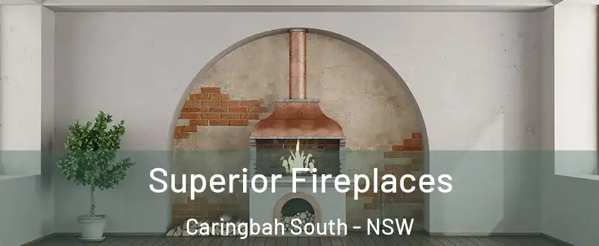 Superior Fireplaces Caringbah South - NSW