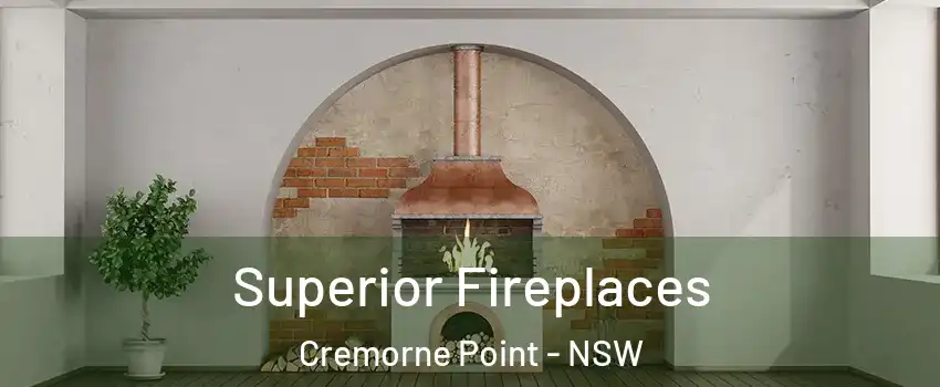 Superior Fireplaces Cremorne Point - NSW
