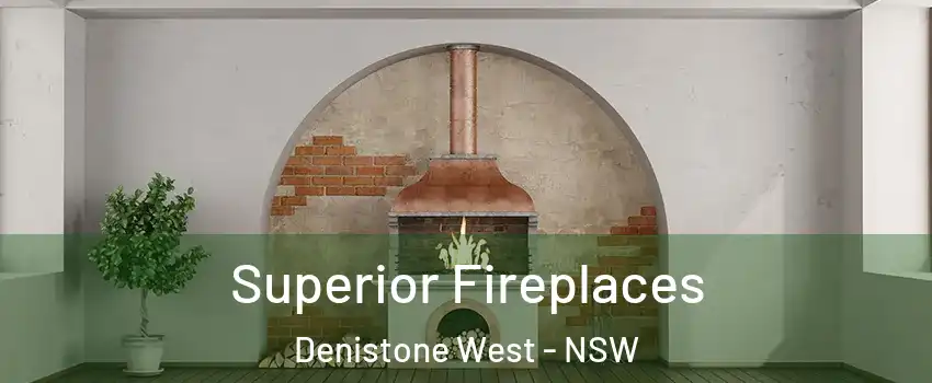 Superior Fireplaces Denistone West - NSW