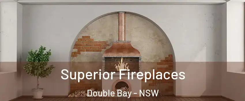Superior Fireplaces Double Bay - NSW