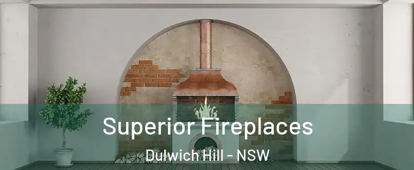Superior Fireplaces Dulwich Hill - NSW