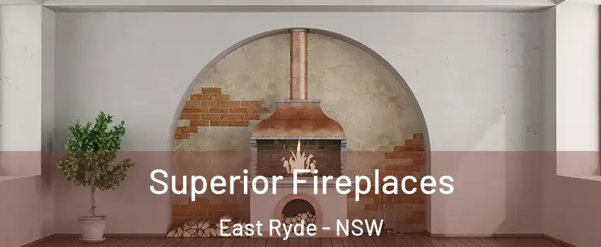 Superior Fireplaces East Ryde - NSW