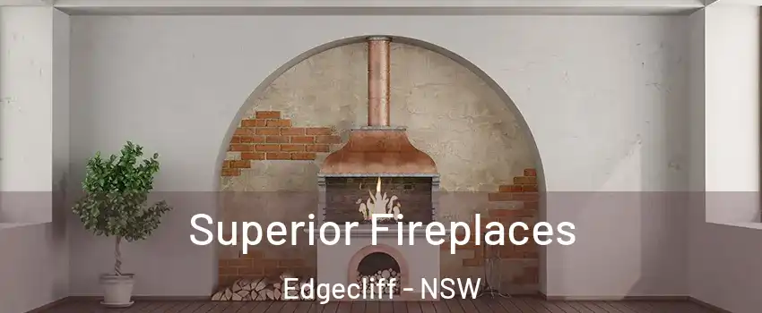 Superior Fireplaces Edgecliff - NSW