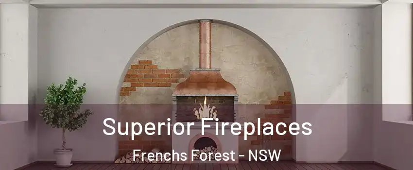  Superior Fireplaces Frenchs Forest - NSW