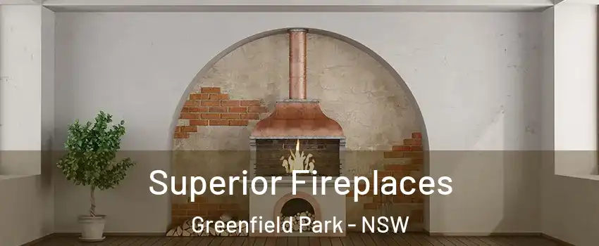 Superior Fireplaces Greenfield Park - NSW