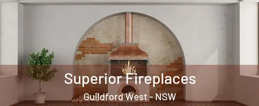 Superior Fireplaces Guildford West - NSW