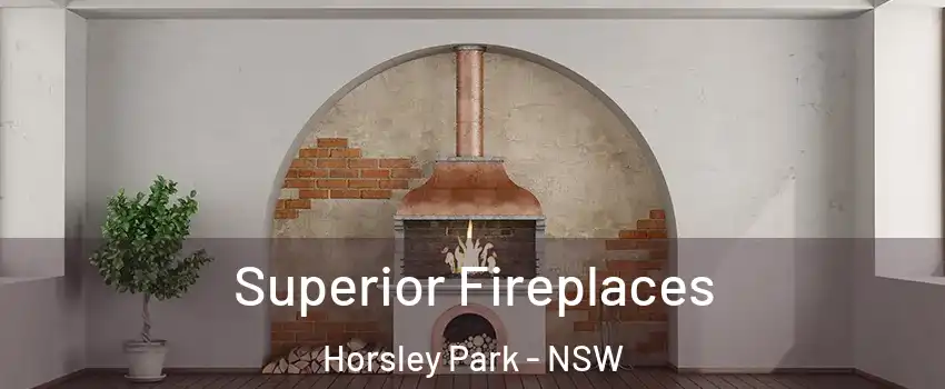 Superior Fireplaces Horsley Park - NSW