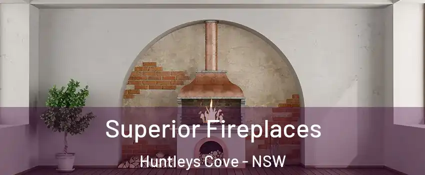 Superior Fireplaces Huntleys Cove - NSW