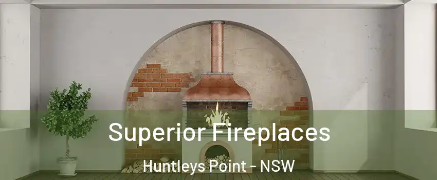 Superior Fireplaces Huntleys Point - NSW