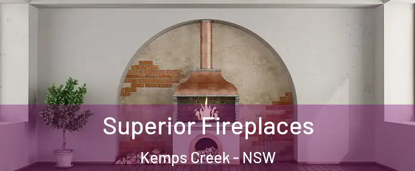 Superior Fireplaces Kemps Creek - NSW
