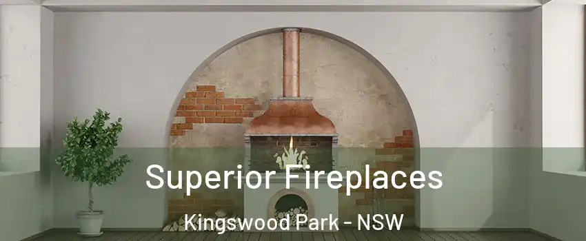 Superior Fireplaces Kingswood Park - NSW