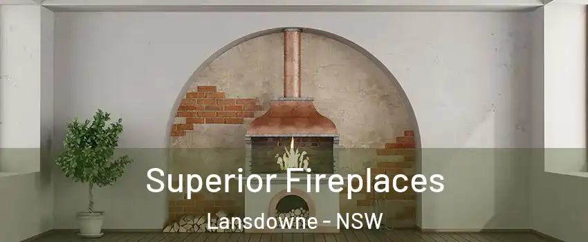 Superior Fireplaces Lansdowne - NSW