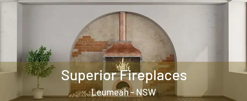Superior Fireplaces Leumeah - NSW