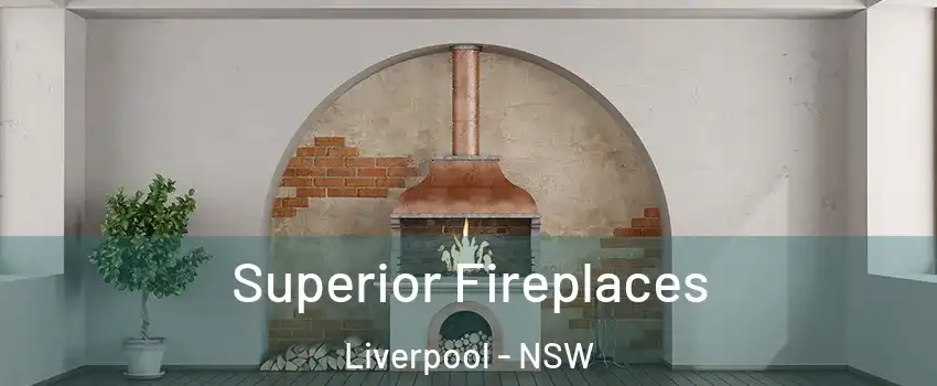 Superior Fireplaces Liverpool - NSW
