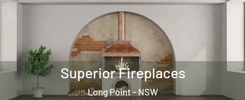 Superior Fireplaces Long Point - NSW
