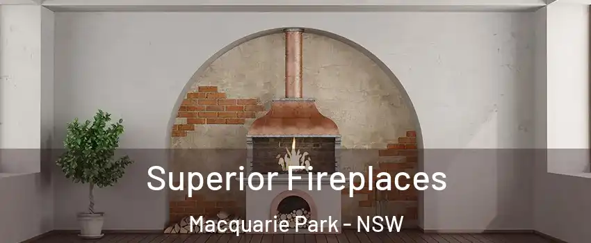 Superior Fireplaces Macquarie Park - NSW