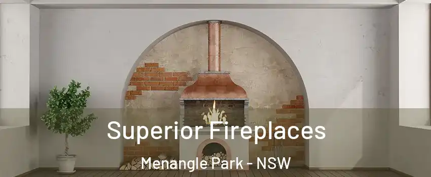 Superior Fireplaces Menangle Park - NSW