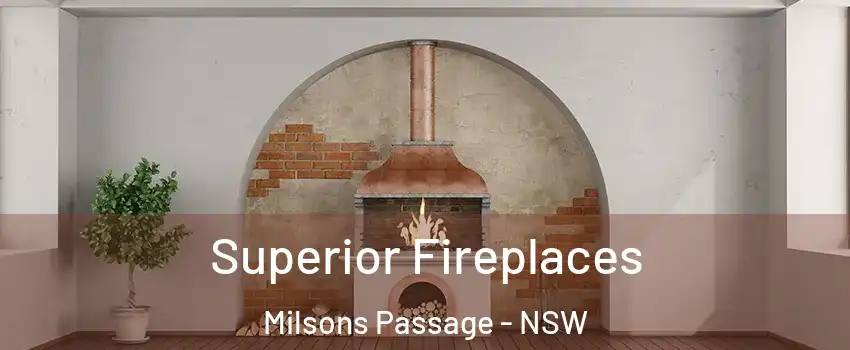 Superior Fireplaces Milsons Passage - NSW