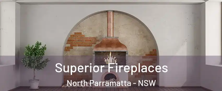 Superior Fireplaces North Parramatta - NSW