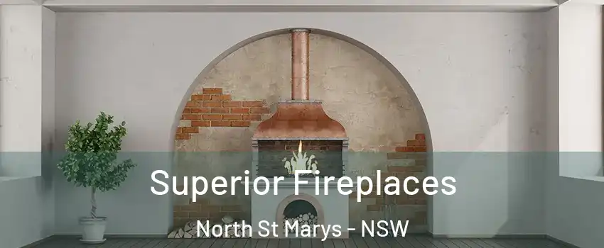 Superior Fireplaces North St Marys - NSW