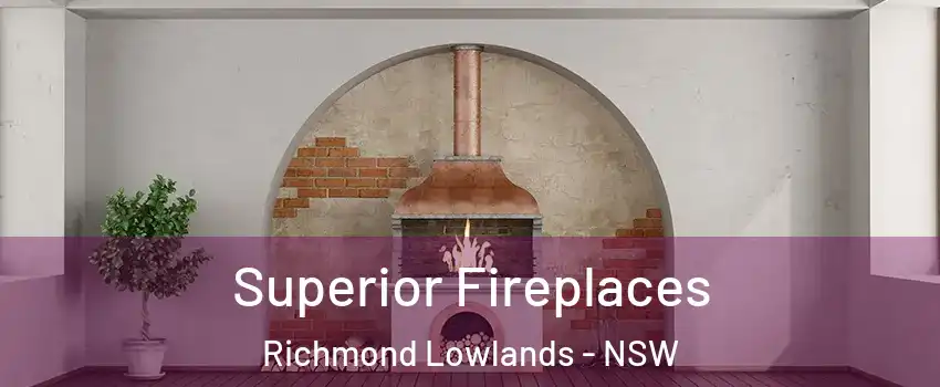 Superior Fireplaces Richmond Lowlands - NSW