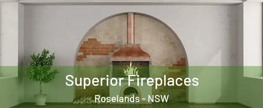 Superior Fireplaces Roselands - NSW
