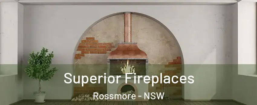 Superior Fireplaces Rossmore - NSW