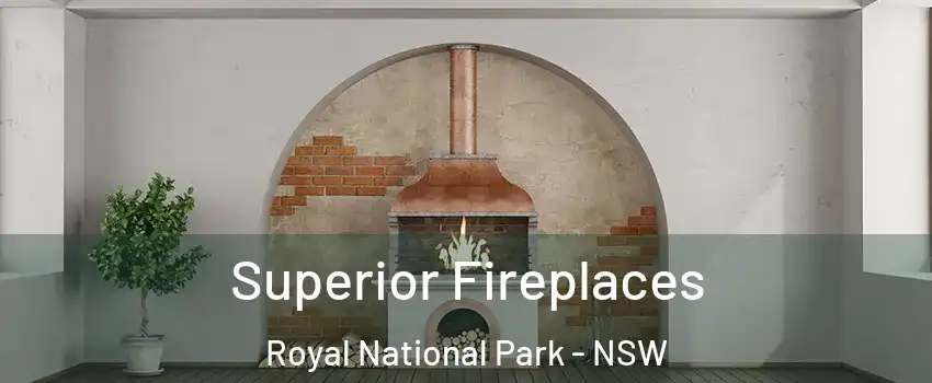  Superior Fireplaces Royal National Park - NSW