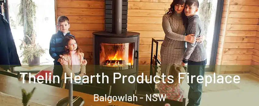 Thelin Hearth Products Fireplace Balgowlah - NSW