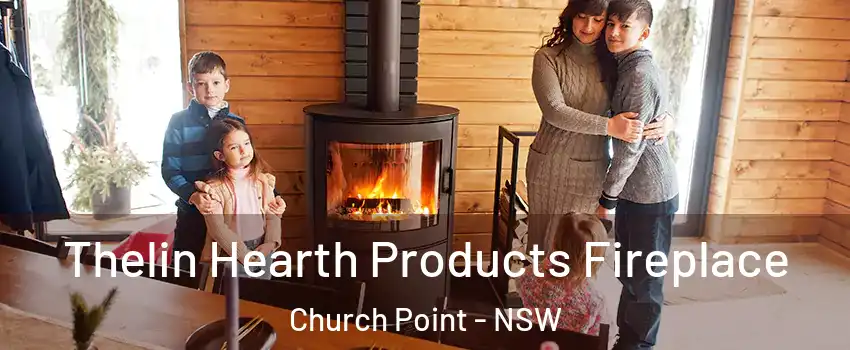 Thelin Hearth Products Fireplace Church Point - NSW