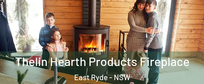 Thelin Hearth Products Fireplace East Ryde - NSW
