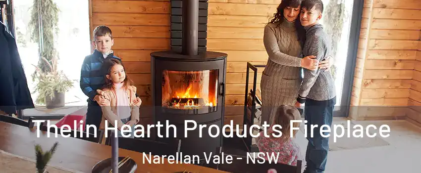 Thelin Hearth Products Fireplace Narellan Vale - NSW