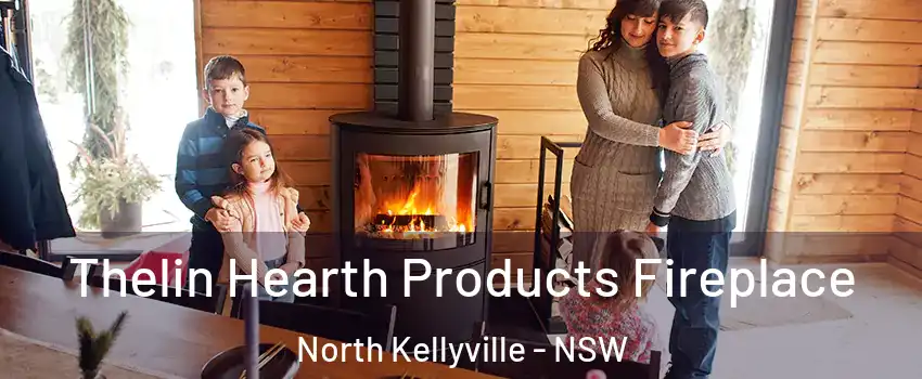 Thelin Hearth Products Fireplace North Kellyville - NSW