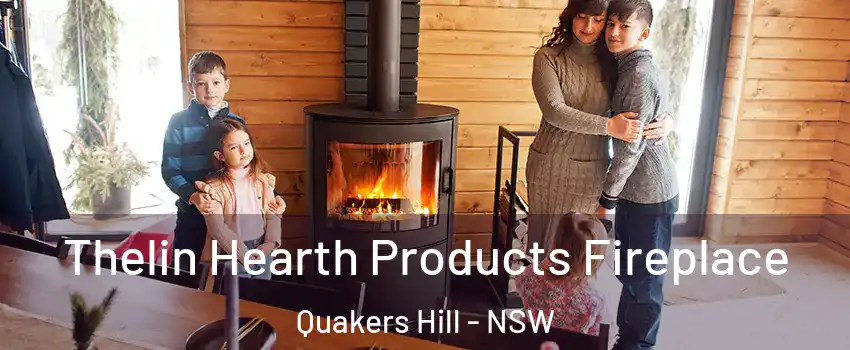 Thelin Hearth Products Fireplace Quakers Hill - NSW