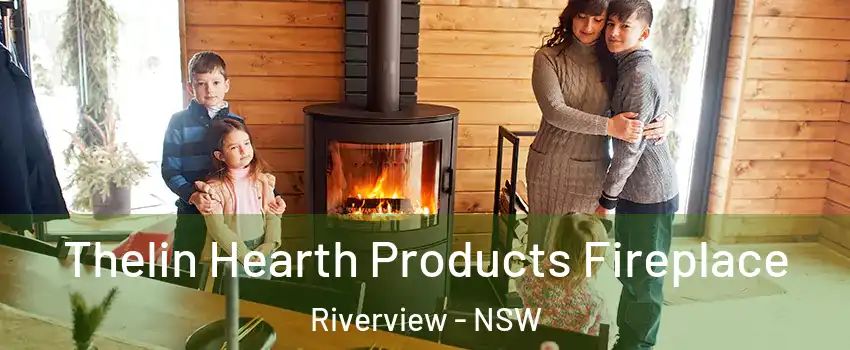 Thelin Hearth Products Fireplace Riverview - NSW