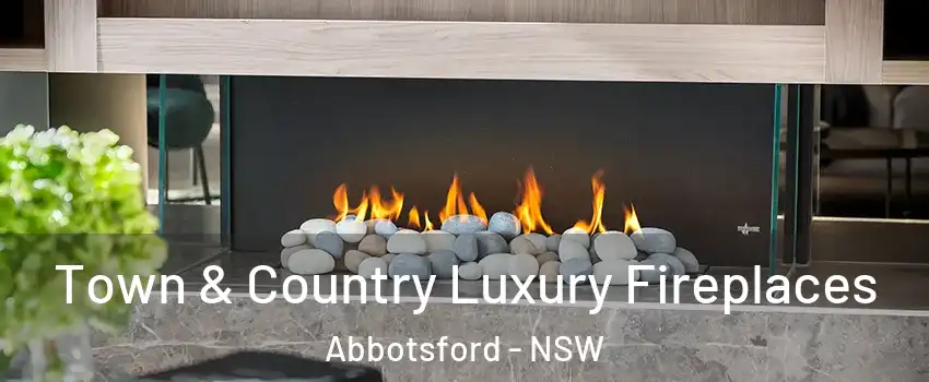 Town & Country Luxury Fireplaces Abbotsford - NSW