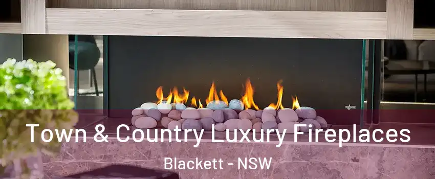Town & Country Luxury Fireplaces Blackett - NSW