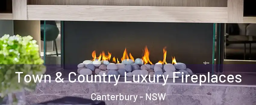 Town & Country Luxury Fireplaces Canterbury - NSW