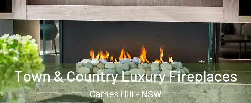 Town & Country Luxury Fireplaces Carnes Hill - NSW