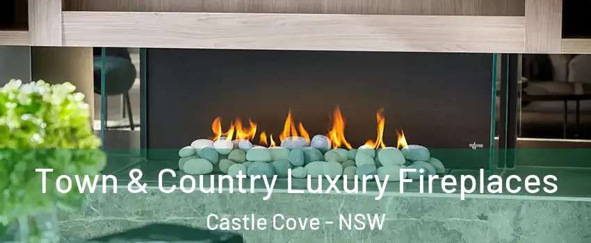 Town & Country Luxury Fireplaces Castle Cove - NSW