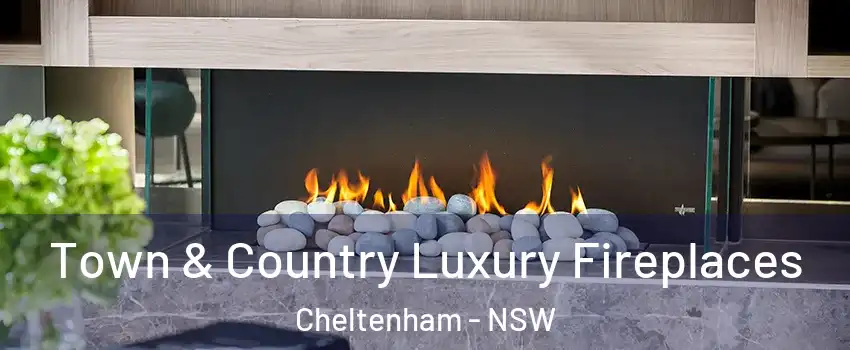 Town & Country Luxury Fireplaces Cheltenham - NSW