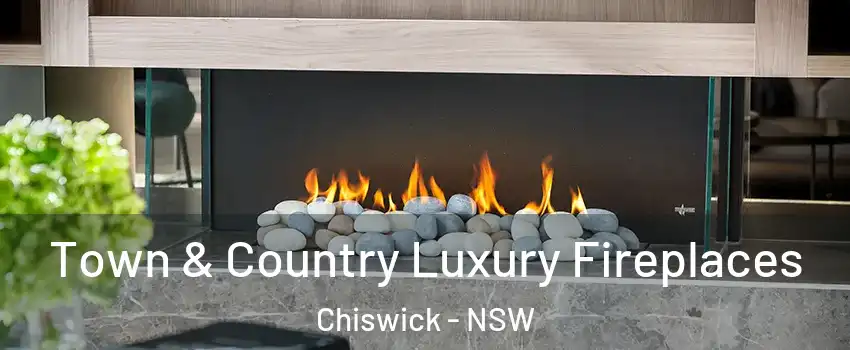Town & Country Luxury Fireplaces Chiswick - NSW