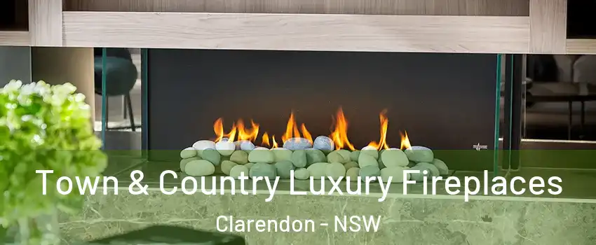 Town & Country Luxury Fireplaces Clarendon - NSW