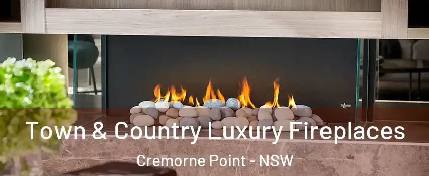Town & Country Luxury Fireplaces Cremorne Point - NSW