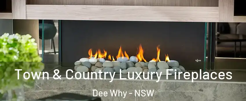 Town & Country Luxury Fireplaces Dee Why - NSW