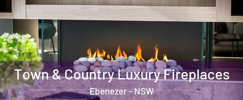 Town & Country Luxury Fireplaces Ebenezer - NSW