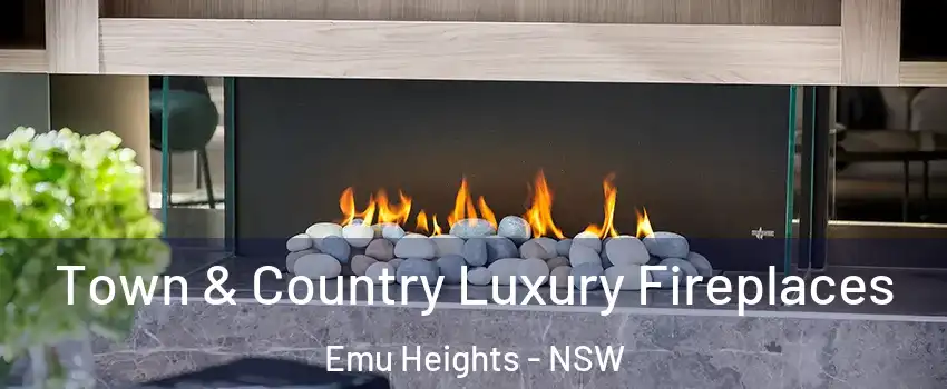 Town & Country Luxury Fireplaces Emu Heights - NSW