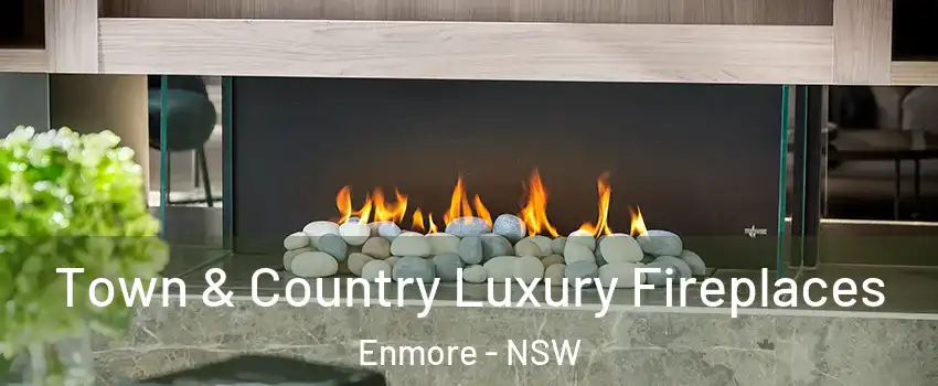Town & Country Luxury Fireplaces Enmore - NSW