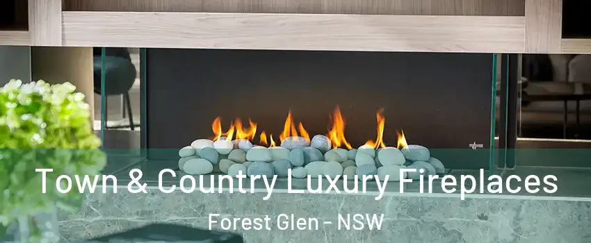 Town & Country Luxury Fireplaces Forest Glen - NSW